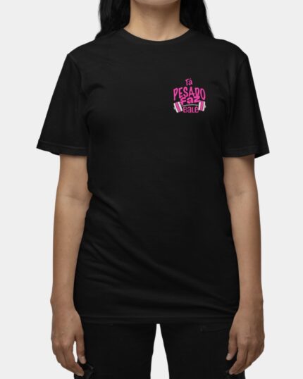 Camiseta Unissex Frase Tá Pesado Faz Balé